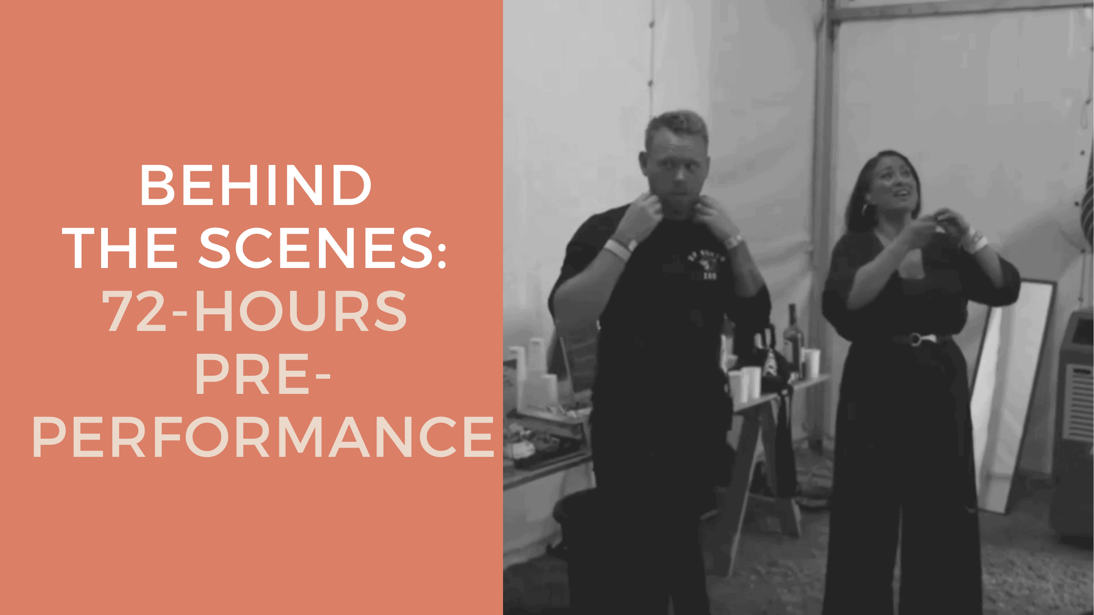 Behind The Scenes: 72-Hours Pre-Performance